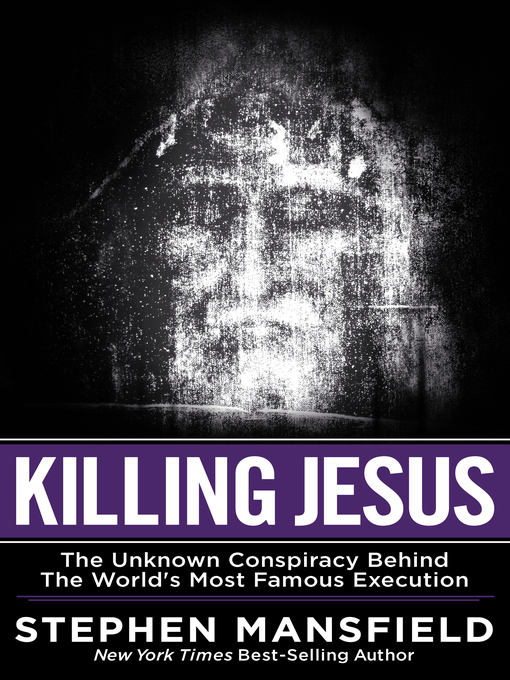 Title details for Killing Jesus by Stephen Mansfield - Wait list